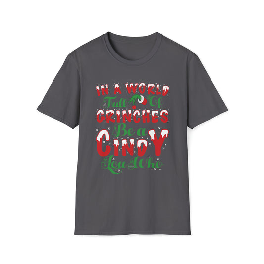 "Be a Cindy Lou Who" Inspirational - Unisex Softstyle T-Shirt - OCDandApparel