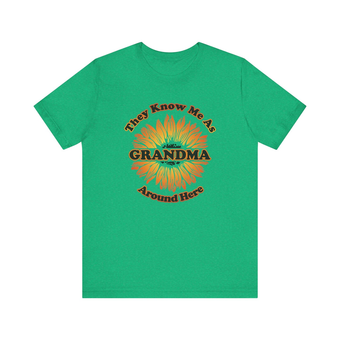 They Know Me As Grandma Around Here Sunflower - Unisex Jersey Short Sleeve Tee - OCDandApparel