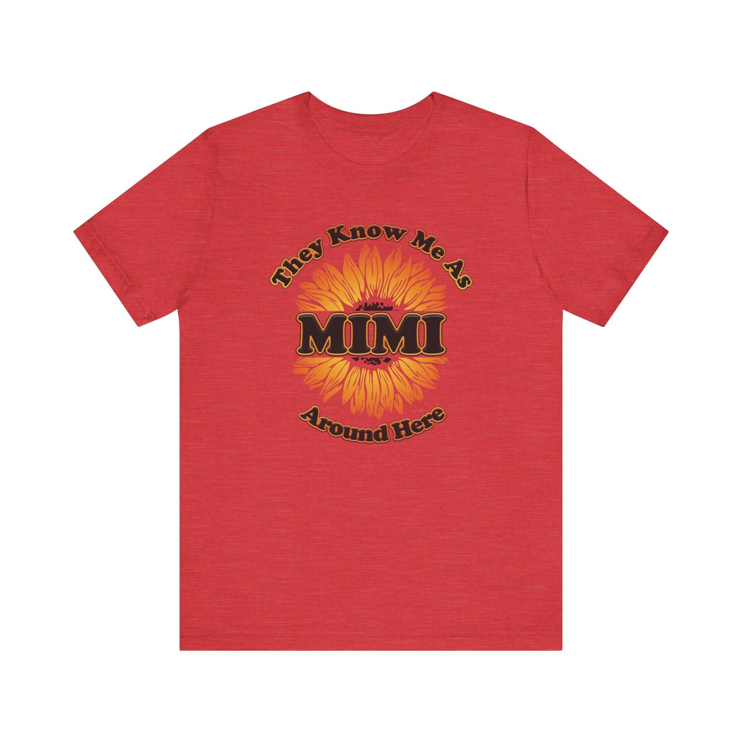 They Know Me As MIMI Around Here Sunflower - Unisex Jersey Short Sleeve Tee - OCDandApparel