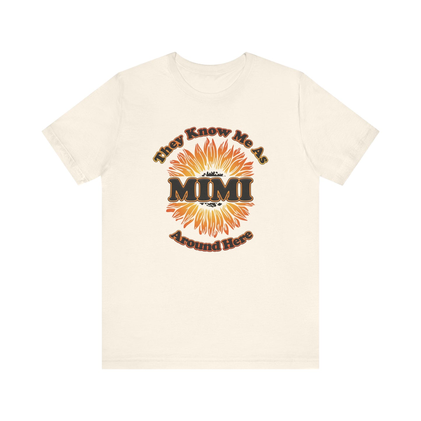 They Know Me As MIMI Around Here Sunflower - Unisex Jersey Short Sleeve Tee - OCDandApparel