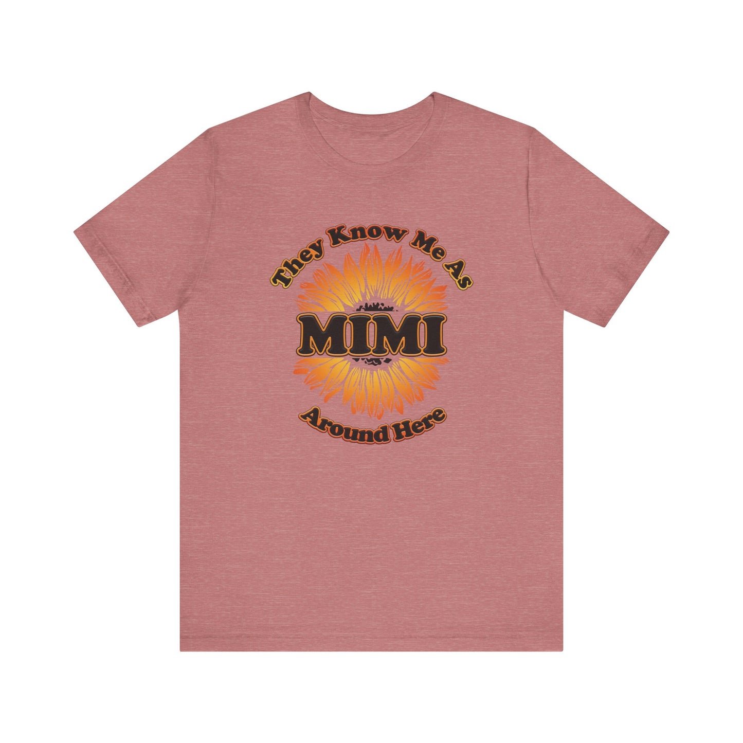 They Know Me As MIMI Around Here Sunflower - Unisex Jersey Short Sleeve Tee - OCDandApparel