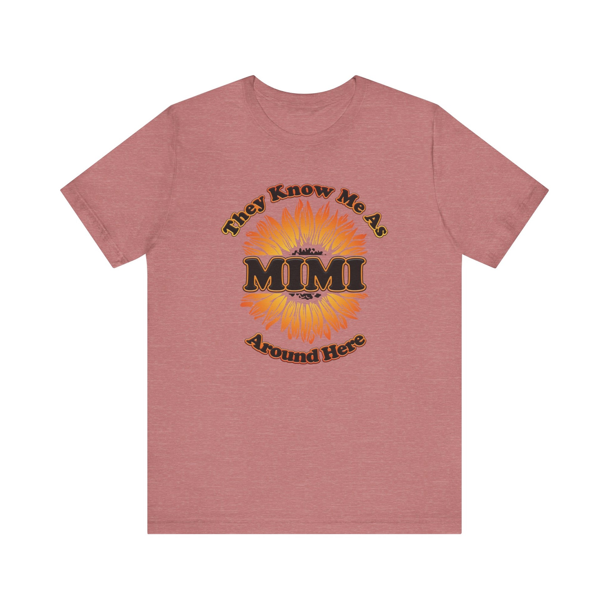 They Know Me As MIMI Around Here Sunflower - Unisex Jersey Short Sleeve Tee - OCDandApparel