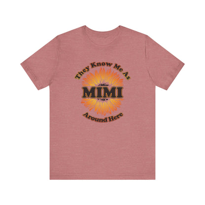 They Know Me As MIMI Around Here Sunflower - Unisex Jersey Short Sleeve Tee - OCDandApparel