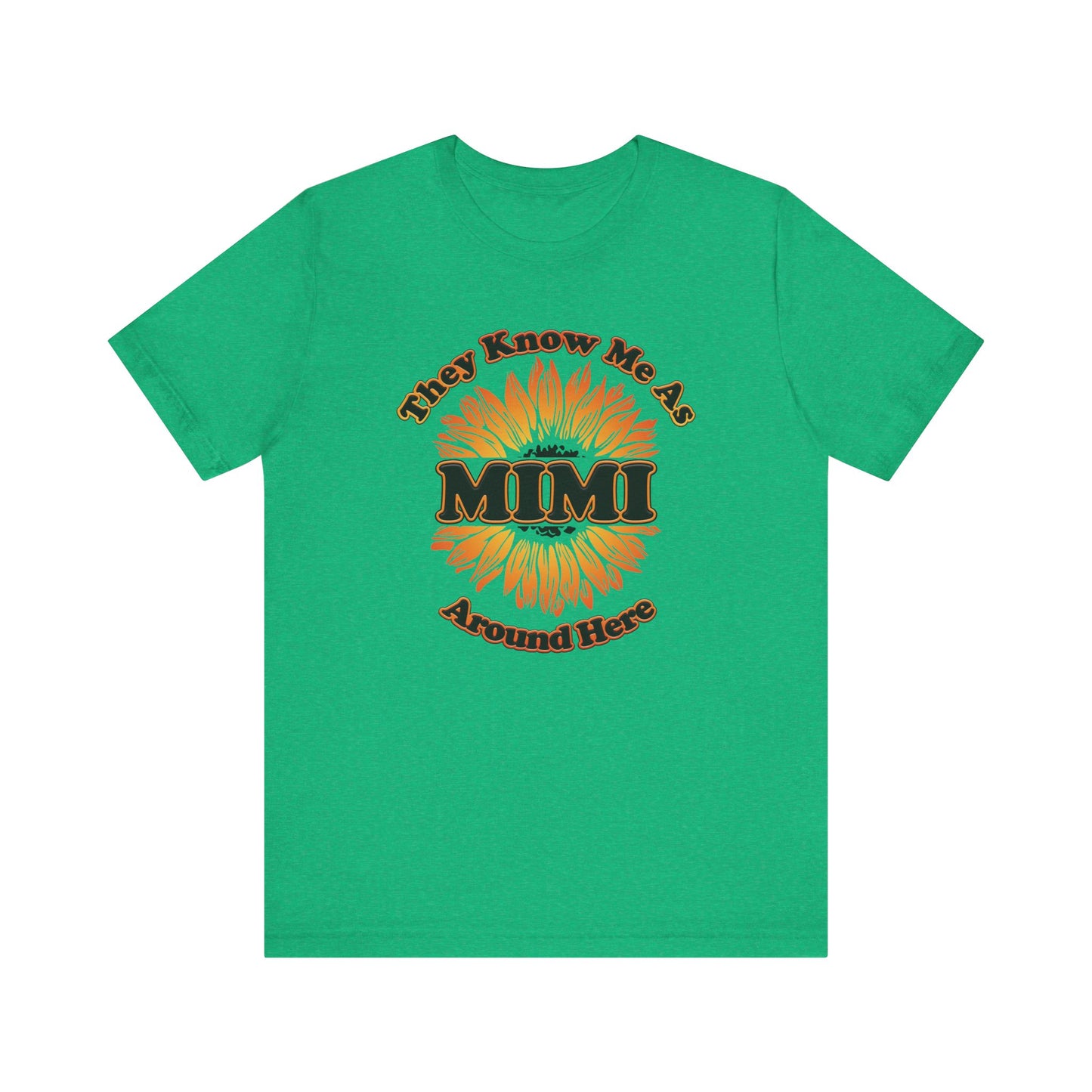 They Know Me As MIMI Around Here Sunflower - Unisex Jersey Short Sleeve Tee - OCDandApparel