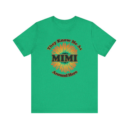 They Know Me As MIMI Around Here Sunflower - Unisex Jersey Short Sleeve Tee - OCDandApparel