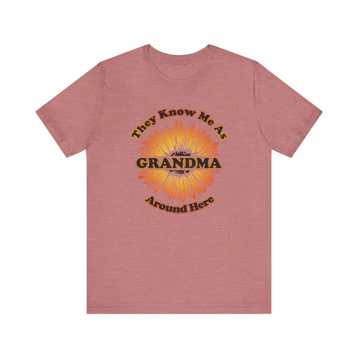 They Know Me As Grandma Around Here Sunflower - Unisex Jersey Short Sleeve Tee - OCDandApparel
