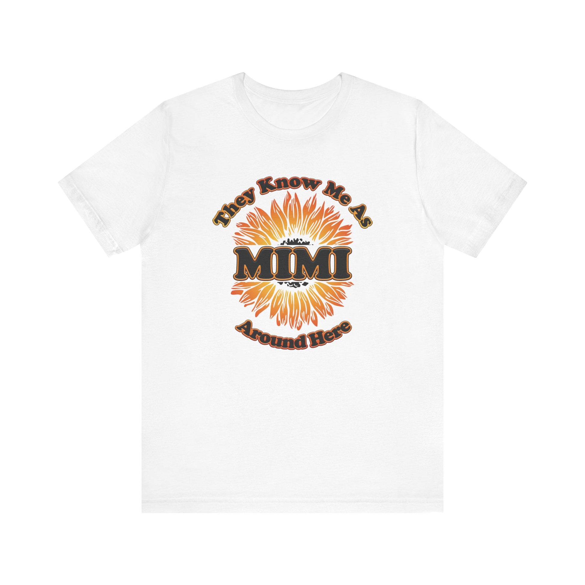 They Know Me As MIMI Around Here Sunflower - Unisex Jersey Short Sleeve Tee - OCDandApparel