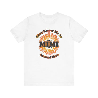 They Know Me As MIMI Around Here Sunflower - Unisex Jersey Short Sleeve Tee - OCDandApparel