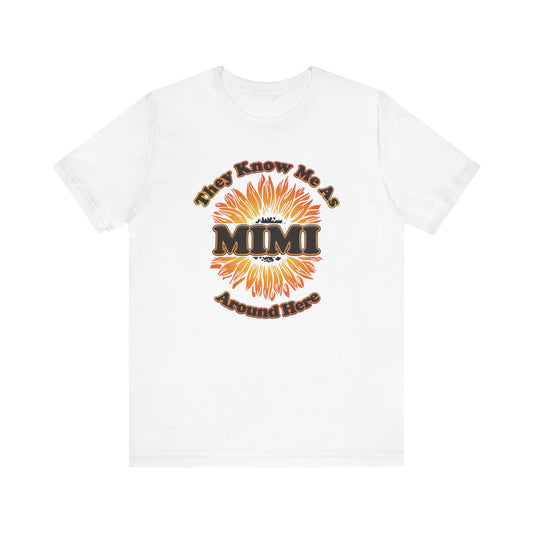 They Know Me As MIMI Around Here Sunflower - Unisex Jersey Short Sleeve Tee - OCDandApparel