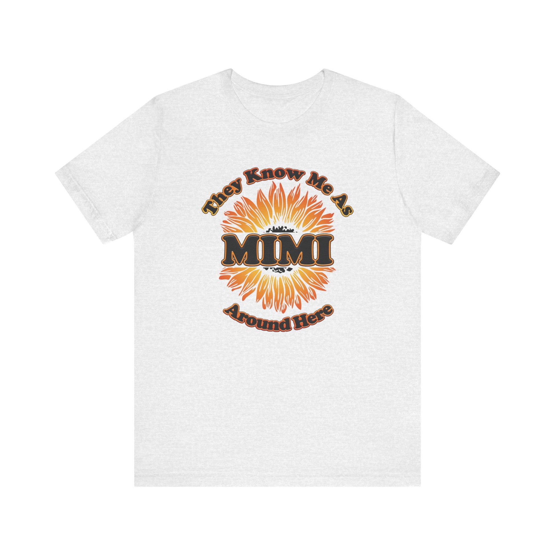 They Know Me As MIMI Around Here Sunflower - Unisex Jersey Short Sleeve Tee - OCDandApparel