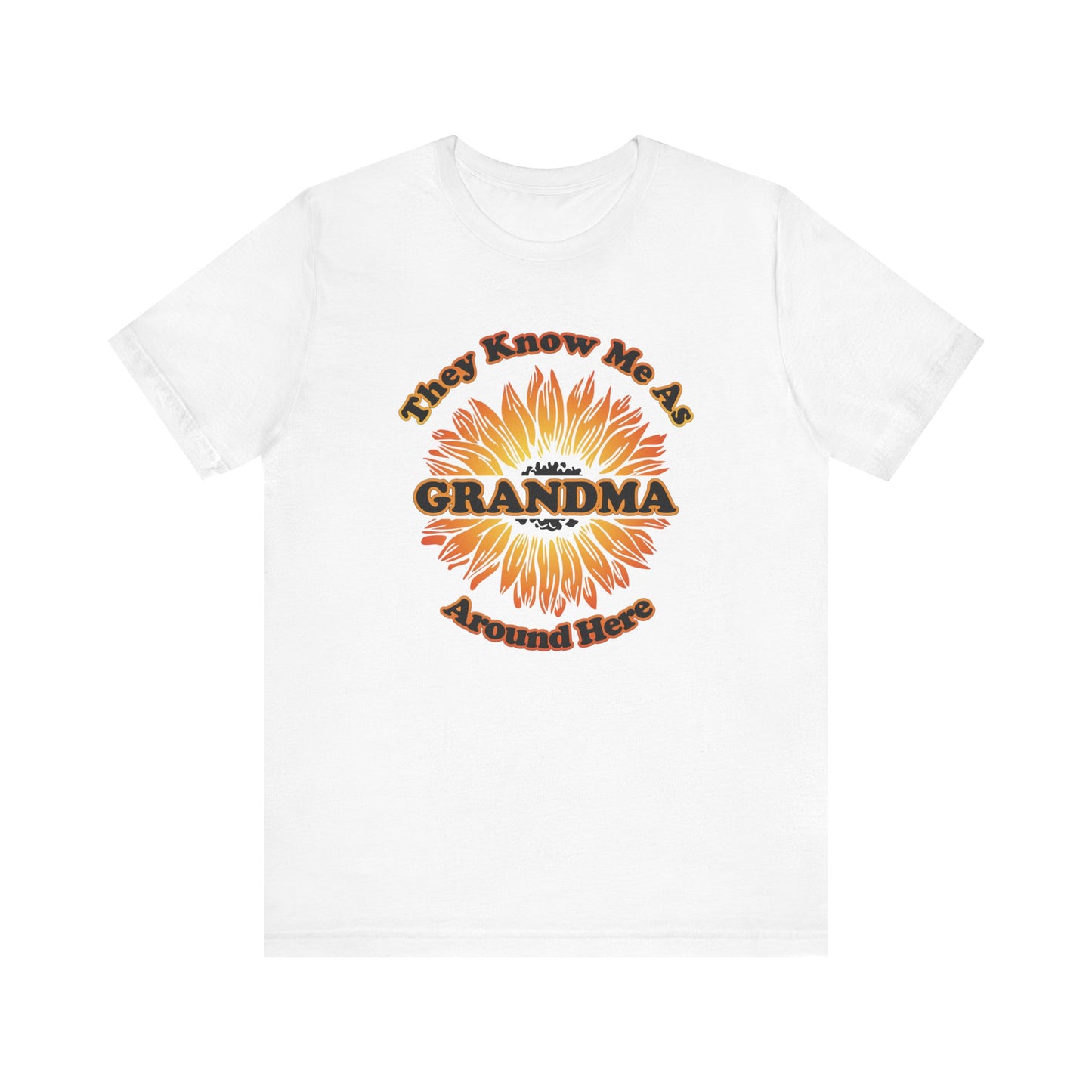 They Know Me As Grandma Around Here Sunflower - Unisex Jersey Short Sleeve Tee - OCDandApparel