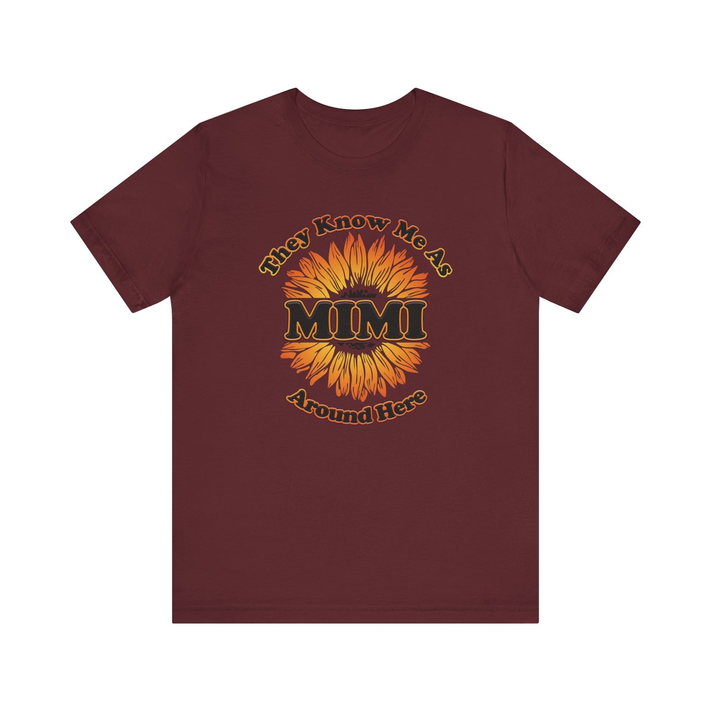 They Know Me As MIMI Around Here Sunflower - Unisex Jersey Short Sleeve Tee - OCDandApparel