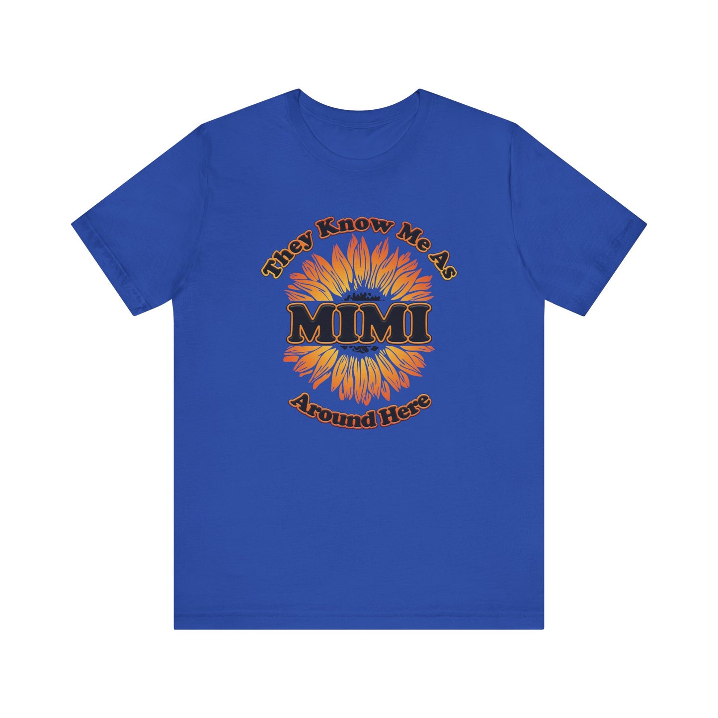 They Know Me As MIMI Around Here Sunflower - Unisex Jersey Short Sleeve Tee - OCDandApparel