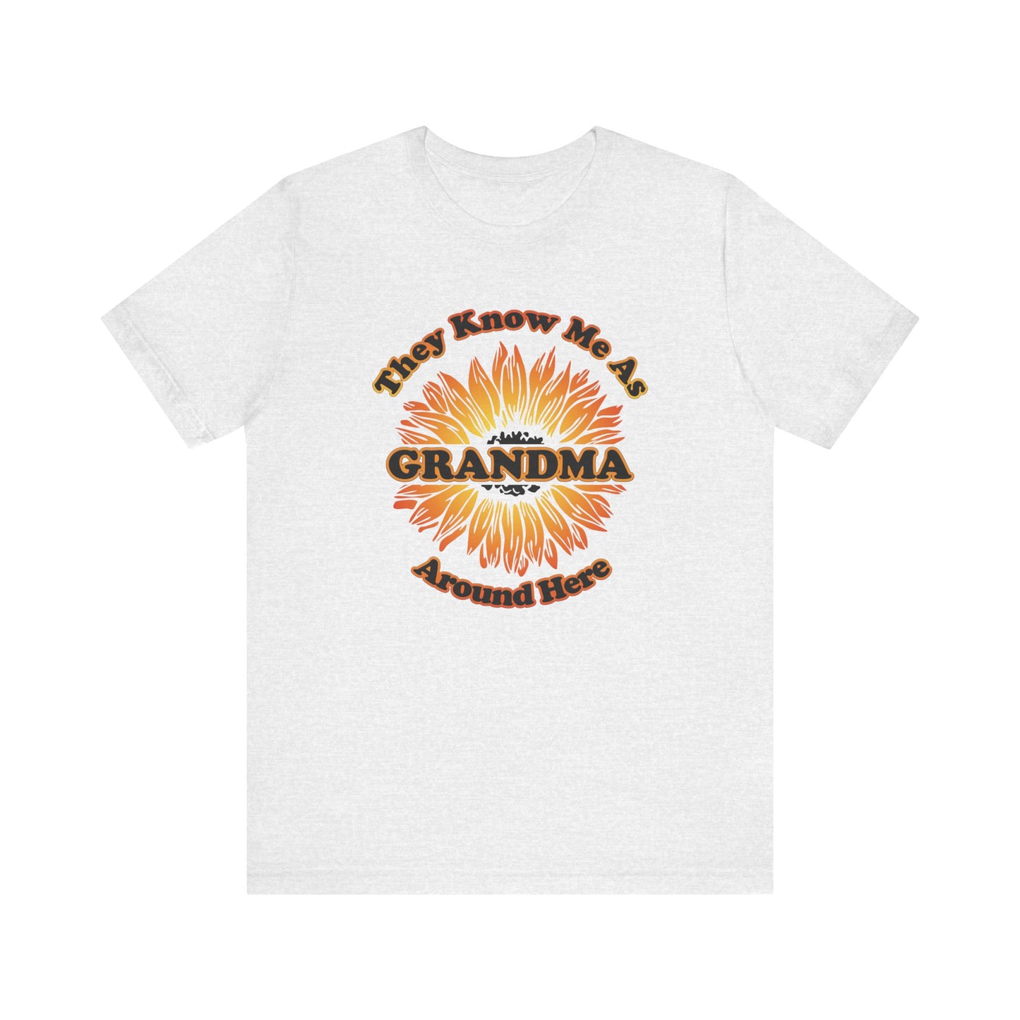 They Know Me As Grandma Around Here Sunflower - Unisex Jersey Short Sleeve Tee - OCDandApparel
