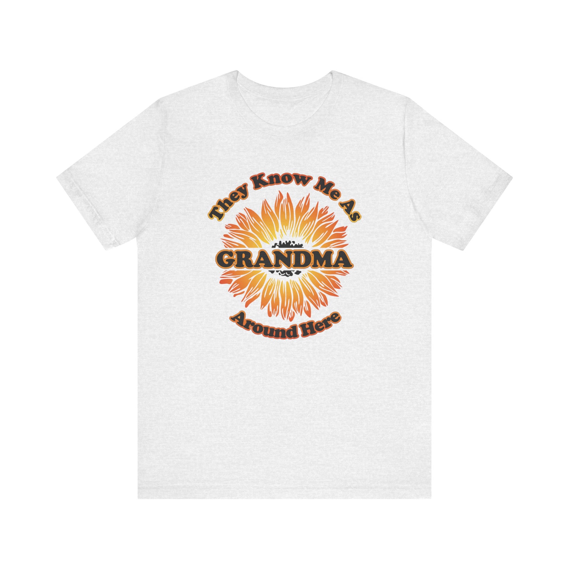 They Know Me As Grandma Around Here Sunflower - Unisex Jersey Short Sleeve Tee - OCDandApparel