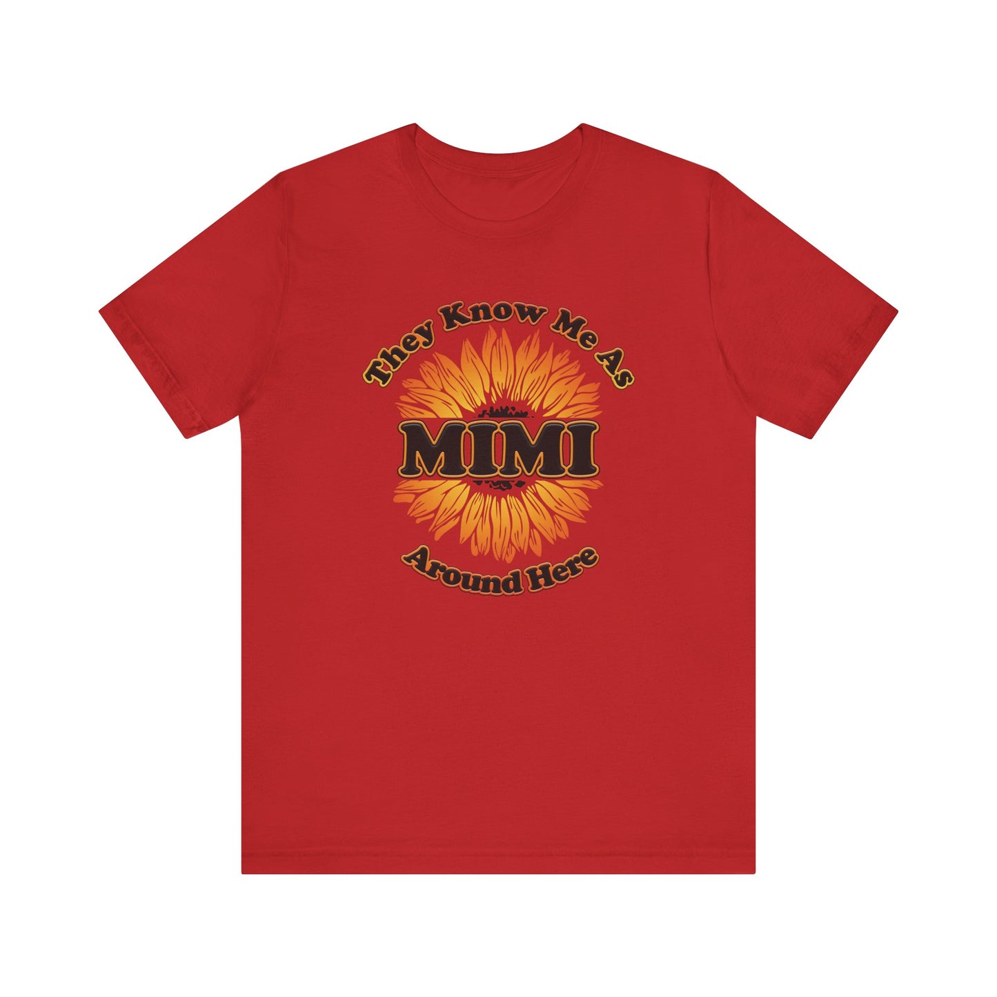 They Know Me As MIMI Around Here Sunflower - Unisex Jersey Short Sleeve Tee - OCDandApparel