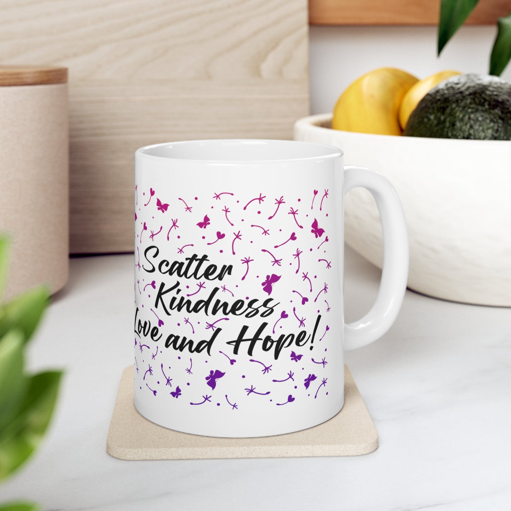 Ceramic Mug 11oz - Scatter Kindness Love and Hope - Ohio Custom Designs & Apparel LLC