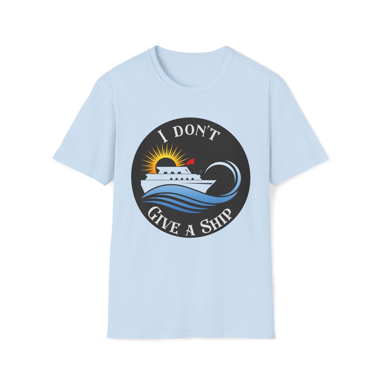 I don't Give A Ship - Unisex Softstyle T-Shirt - Ohio Custom Designs & Apparel LLC