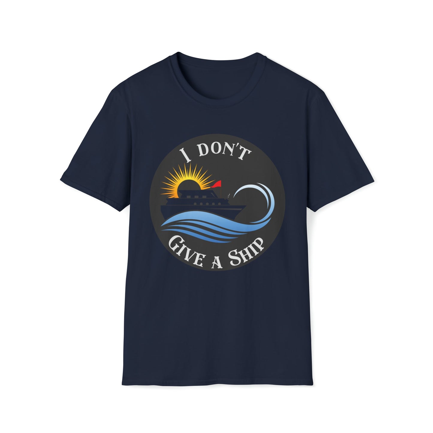 I don't Give A Ship - Unisex Softstyle T-Shirt - Ohio Custom Designs & Apparel LLC
